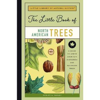 The Little Book of North American Trees - (Little Library of Natural History) by  Christin Farley (Hardcover)