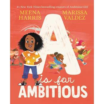 A is for Ambitious - by  Meena Harris (Hardcover)