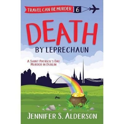 Death by Leprechaun - (Travel Can Be Murder Cozy Mystery) by  Jennifer S Alderson (Paperback)