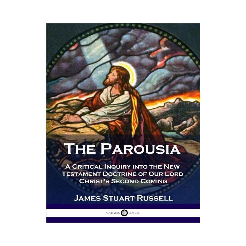 The Parousia - by  James Stuart Russell (Paperback), 1 of 2