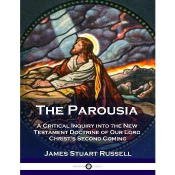 The Parousia - by  James Stuart Russell (Paperback)