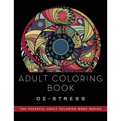 Adult Coloring Book: De-Stress - (Peaceful Adult Coloring Book) by  Adult Coloring Books (Paperback)