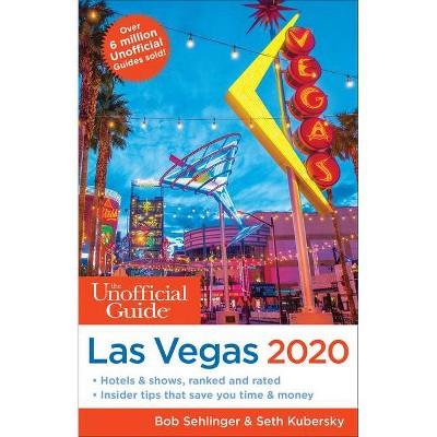 Unofficial Guide to Las Vegas 2020 - (Unofficial Guides) by  Bob Sehlinger & Seth Kubersky (Paperback)