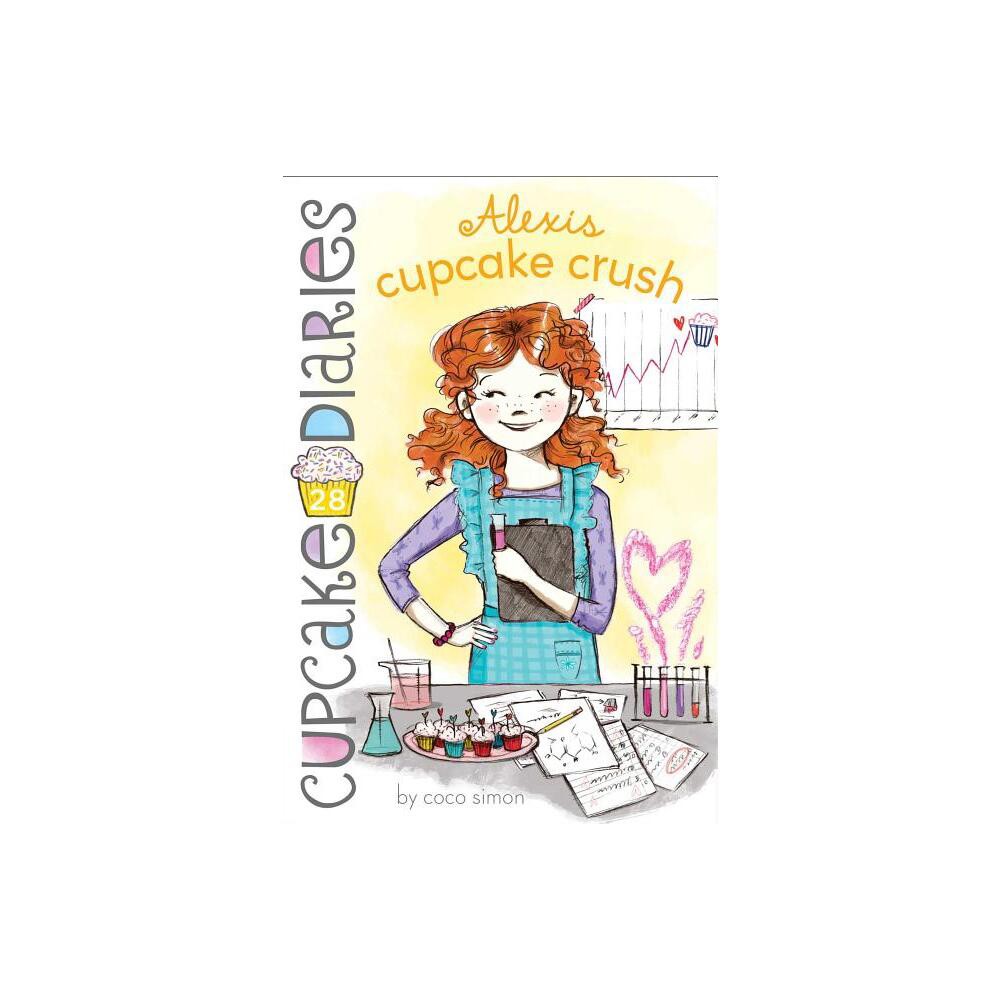 Alexis Cupcake Crush - (Cupcake Diaries) by Coco Simon (Paperback)