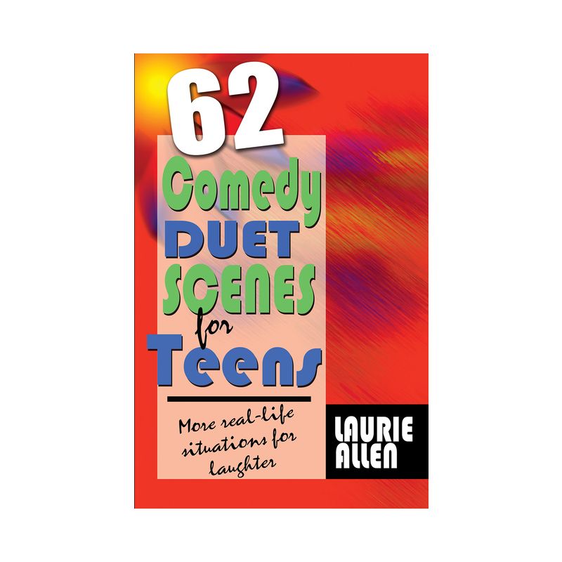 62 Comedy Duet Scenes for Teens - by  Laurie Allen (Paperback), 1 of 2