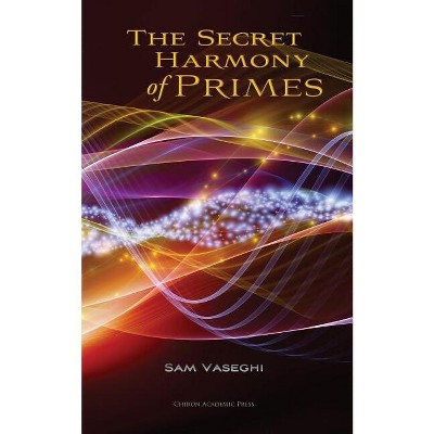 The Secret Harmony of Primes - by  Sam Vaseghi (Paperback)