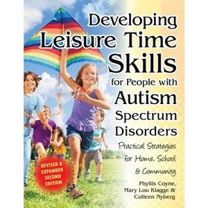 Developing Leisure Time Skills for People with Autism Spectrum Disorders (Revised & Expanded) - 2nd Edition (Paperback) - 1 of 1