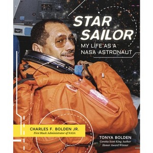 Star Sailor: My Life as a NASA Astronaut - by Charles F Bolden & Tonya Bolden - 1 of 1