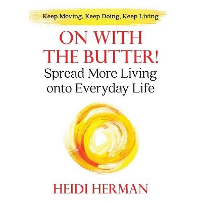 On With The Butter - by  Heidi Herman (Paperback)