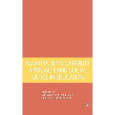 Amartya Sen's Capability Approach and Social Justice in Education - by  Melanie Walker & Elaine Unterhalter (Hardcover)