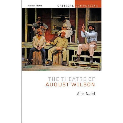 The Theatre of August Wilson - (Critical Companions) by  Alan Nadel (Paperback)