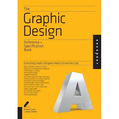 The Graphic Design Reference & Specification Book - by  Poppy Evans & Aaris Sherin & Irina Lee (Paperback)