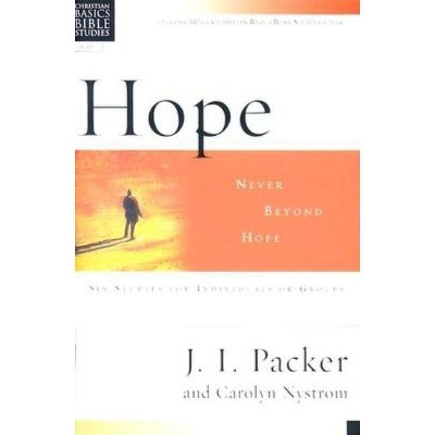 Hope - (Christian Basics Bible Studies) by  J I Packer & Carolyn Nystrom (Paperback)