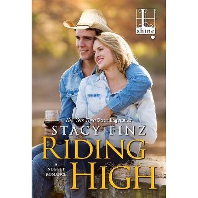 Riding High - (A Nugget Romance) by  Stacy Finz (Paperback)