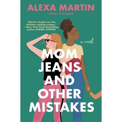 Mom Jeans and Other Mistakes - by  Alexa Martin (Paperback)