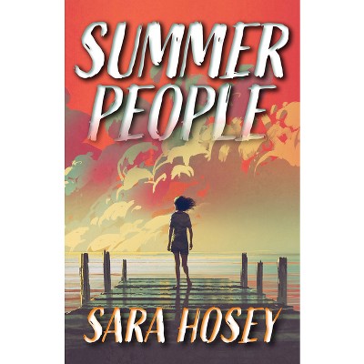 Summer People - by  Sara Hosey (Hardcover)