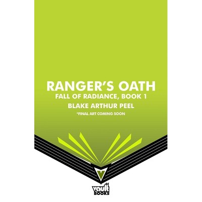 Ranger's Oath (Fall of Radiance, Book 1) - by  Blake Arthur Peel (Hardcover)