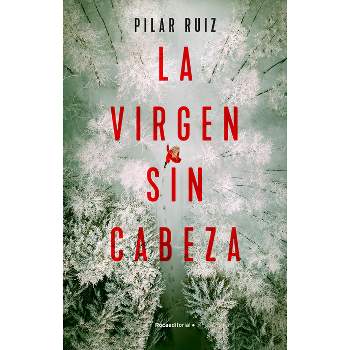 La Virgen Sin Cabeza / The Headless Virgin - by  Pilar Ruiz (Paperback)