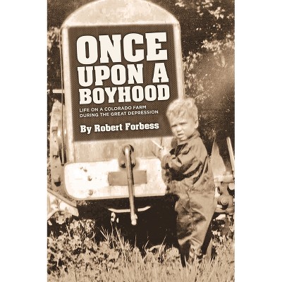 Once Upon a Boyhood - by  Robert Forbess (Paperback)
