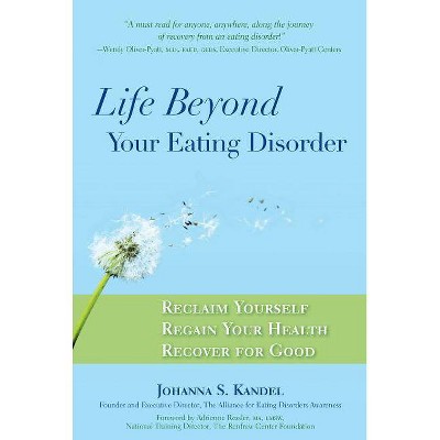 Life Beyond Your Eating Disorder - by  Johanna S Kandel (Paperback)