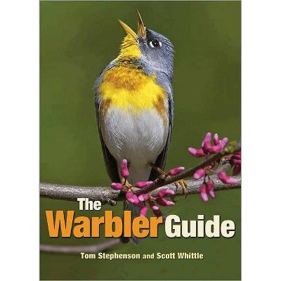 The Warbler Guide - by  Tom Stephenson & Scott Whittle (Paperback)