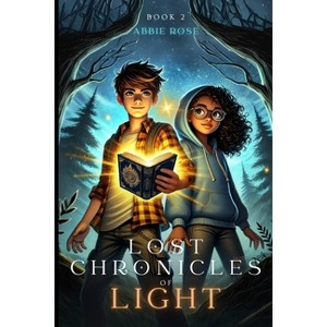 Lost Chronicles of Light Book 2 - by  Abbie Rose & Abiegail Rose (Paperback) - 1 of 1
