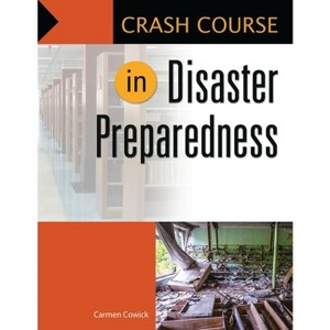 Crash Course in Disaster Preparedness - by  Carmen Cowick (Paperback) - 1 of 1