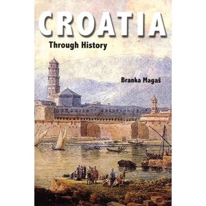 Croatia Through History - by  Branka Maga? (Hardcover) - 1 of 1
