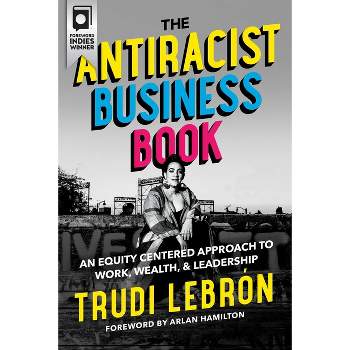 The Antiracist Business Book - by  Trudi Lebron (Hardcover)