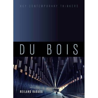 Du Bois - (Key Contemporary Thinkers) by  Reiland Rabaka (Paperback)