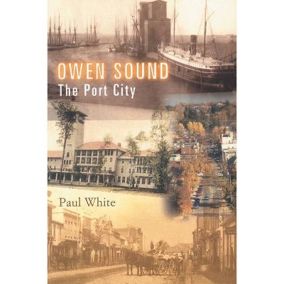 Owen Sound - by  Paul White (Paperback)