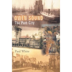 Owen Sound - by  Paul White (Paperback) - 1 of 1