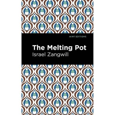 The Melting Pot - (Mint Editions) by  Israel Zangwill (Paperback)