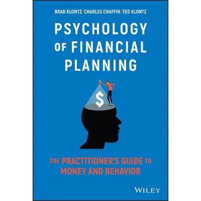 Psychology of Financial Planning - by  Brad Klontz & Charles R Chaffin & Ted Klontz (Hardcover)