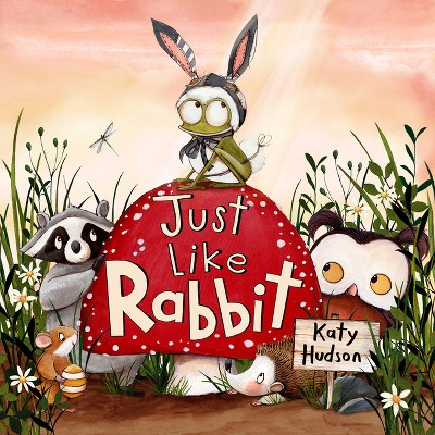 Just Like Rabbit - by  Katy Hudson (Hardcover)