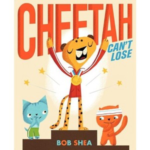 Cheetah Can't Lose - by  Bob Shea (Hardcover) - 1 of 1