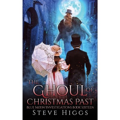The Ghoul of Christmas Past - by  Steve Higgs (Paperback)