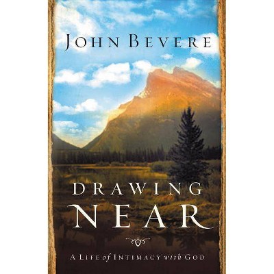 Drawing Near - by  John Bevere (Paperback)