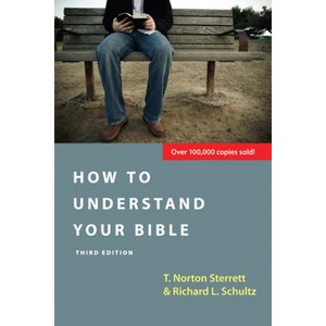 How to Understand Your Bible - 3rd Edition by  T Norton Sterrett & Richard L Schultz (Paperback) - 1 of 1