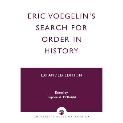 Eric Voegelin's Search for Order in History - by  Stephen a McKnight (Paperback)