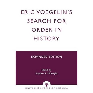 Eric Voegelin's Search for Order in History - by  Stephen a McKnight (Paperback) - 1 of 1