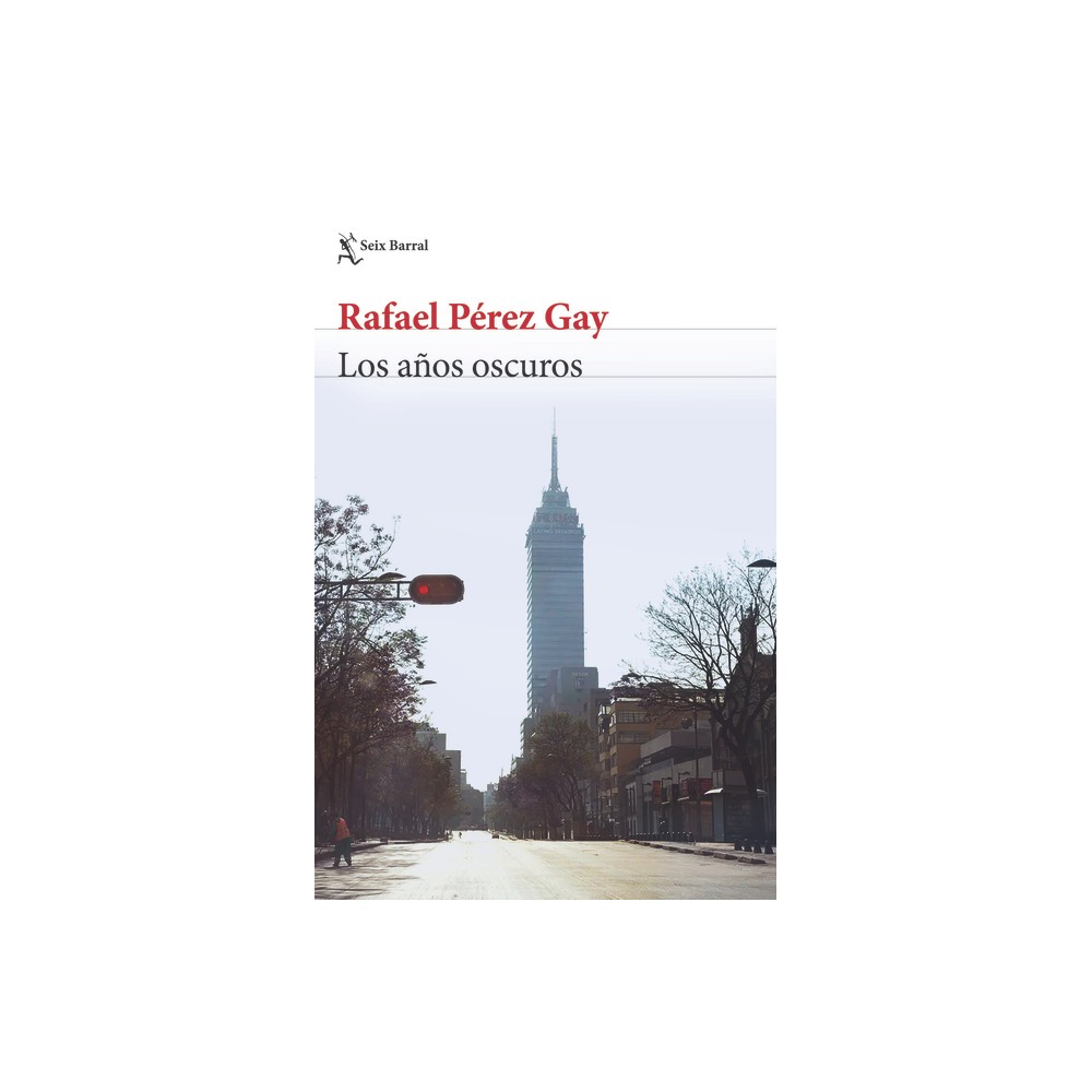 Los Años Oscuros (Memorias) / The Dark Years (a Political Memoir) - by Rafael Pérez Gay (Paperback)