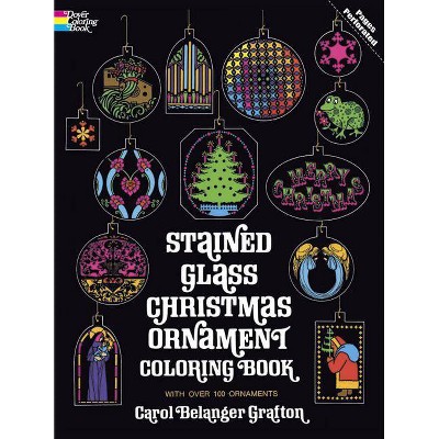 Stained Glass Christmas Ornament Coloring Book - (Holiday Stained Glass Coloring Book) by  Carol Belanger Grafton (Paperback)