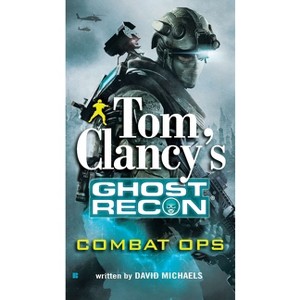Tom Clancy's Ghost Recon: Combat Ops - by  David Michaels (Paperback) - 1 of 1