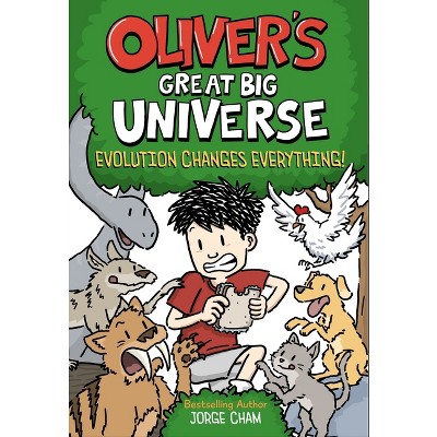 Oliver's Great Big Universe #3: Evolution Changes Everything! - by  Jorge Cham (Hardcover)