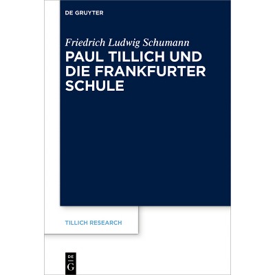 Paul Tillich Und Die Frankfurter Schule - (Tillich Research) by  Friedrich Ludwig Schumann (Hardcover)