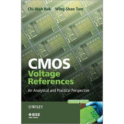 CMOS Voltage References - (IEEE Press) by  Chi-Wah Kok & Wing-Shan Tam (Hardcover)