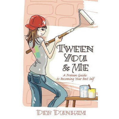 Tween You & Me - by  Deb Dunham (Paperback)