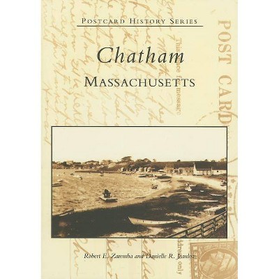 Chatham, Massachusetts - (Postcard History) by  Robert E Zaremba (Paperback)