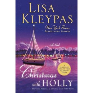 Christmas with Holly - (Friday Harbor) by  Lisa Kleypas (Paperback) - 1 of 1